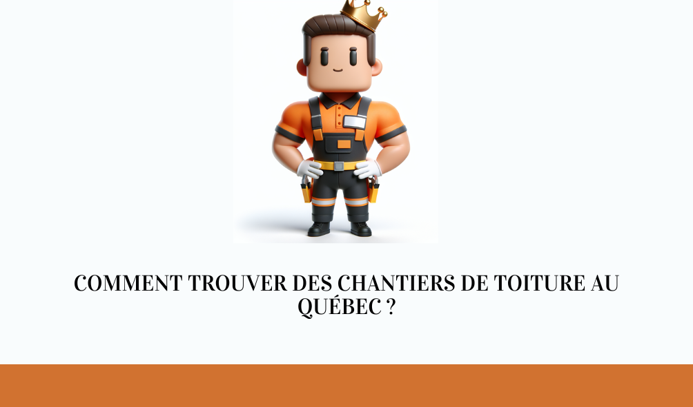 Comment trouver des chantiers de toiture au Québec ?