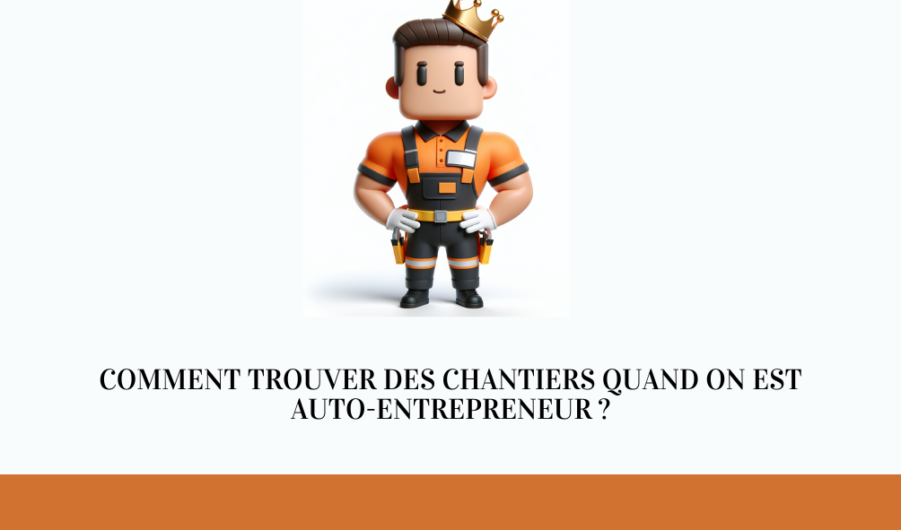 Comment trouver des chantiers quand on est auto-entrepreneur ?