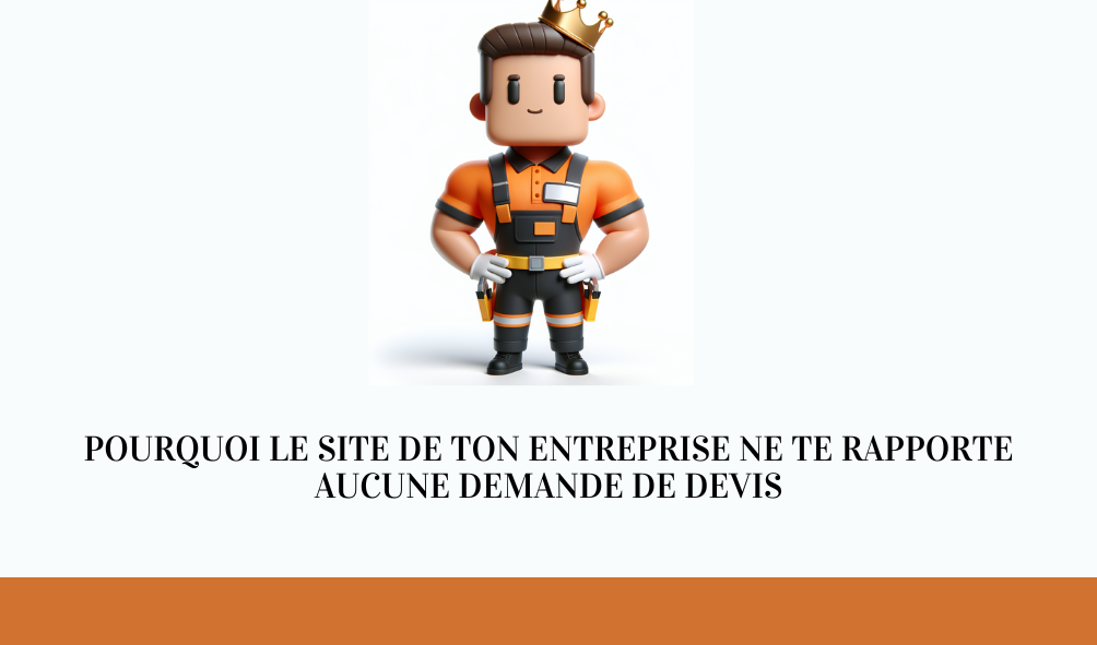 Pourquoi le site de ton entreprise ne te rapporte aucune demande de devis