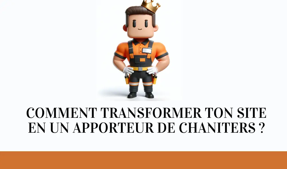 Faire passer ton site d’une simple vitrine en un apporteur de chantiers en 3 étapes.